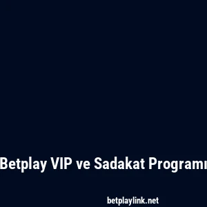 Betplay VIP ve Sadakat Programı